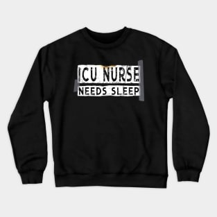 Funny ICU Nurse Needs Sleep Crewneck Sweatshirt